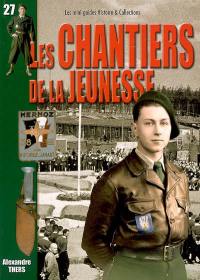 Les chantiers de la jeunesse : 500 000 jeunes au service de la France : 31 juillet 1940-10 juin 1944