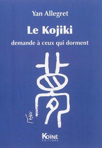 Le Kojiki : demande à ceux qui dorment : théâtre