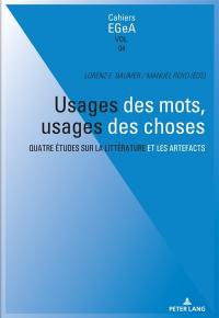 Usages des mots, usages des choses : quatre études sur la littérature et les artefacts