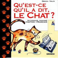 Qu'est-ce qu'il a dit, le chat ? : dictionnaire raisonné chatois-français