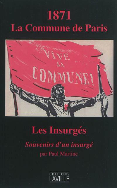 1871, la Commune de Paris : les insurgés : souvenirs d'un insurgé