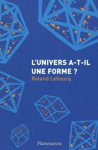 L'Univers a-t-il une forme ?