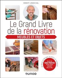 Le grand livre de la rénovation : meubles et objets