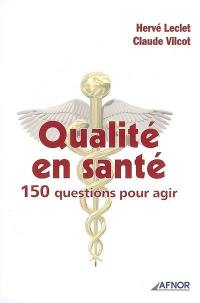 Qualité en santé : 150 questions pour agir