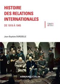 Histoire des relations internationales. Vol. 1. De 1919 à 1945