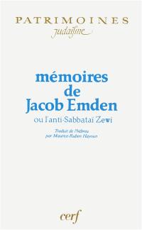 Mémoires de Jacob Emden ou l'Anti-Sabbataï Zewi