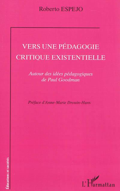 Vers une pédagogie critique existentielle : autour des idées pédagogiques de Paul Goodman