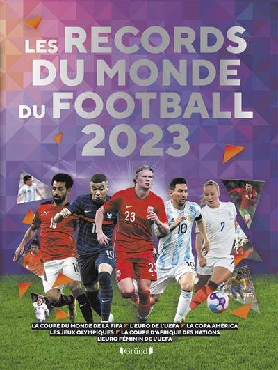 Les records du monde du football 2023 : la Coupe du monde de la FIFA, l'Euro de l'UEFA, la Copa América, les jeux Olympiques, la Coupe d'Afrique des nations, l'Euro féminin de l'UEFA