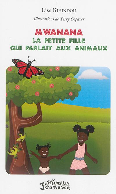 Mwanana : la petite fille qui parlait aux animaux