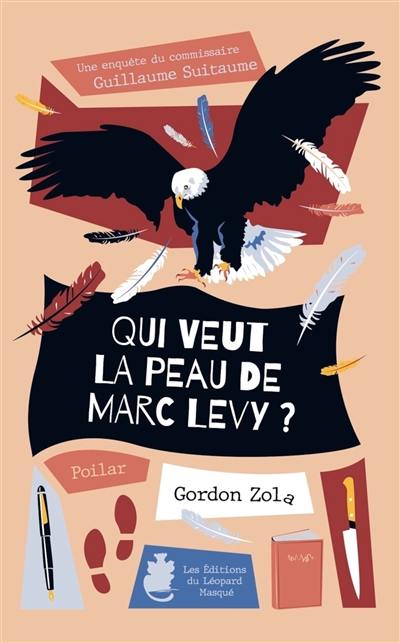 Une enquête du commissaire Guillaume Suitaume. Qui veut la peau de Marc Lévy ?