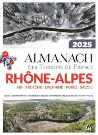 Almanach Rhône-Alpes 2025 : Ain, Ardèche, Dauphiné, Forez, Savoie