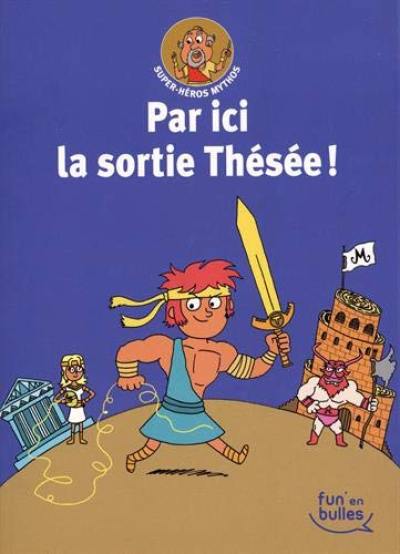 Par ici la sortie Thésée !