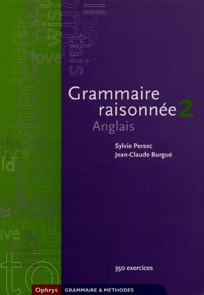 Grammaire raisonnée anglais 2 : DEUG, classes préparatoires