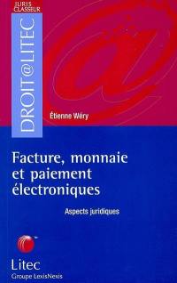 Facture, monnaie et paiement électroniques : aspects juridiques