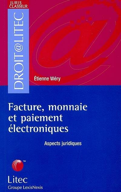 Facture, monnaie et paiement électroniques : aspects juridiques