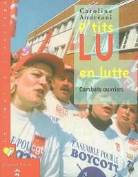 P'tits Lu en lutte : combats ouvriers