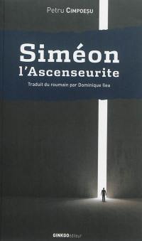 Siméon l'ascenseurite : roman avec anges et Moldaves