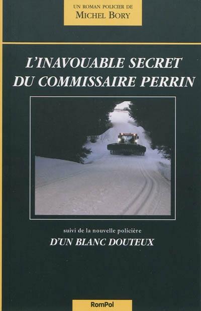 Les enquêtes d'Alexandre Perrin. Vol. 10. L'inavouable secret du commissaire Perrin. D'un blanc douteux