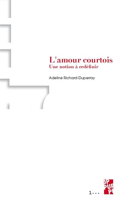 L'amour courtois : une notion à redéfinir