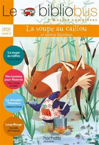 Le bibliobus 4 oeuvres complètes, CP-CE1 cycle 2 : La soupe au caillou : et autres histoires