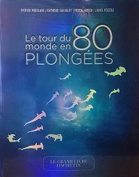 Le tour du monde en 80 plongées