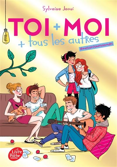 Toi + moi + tous les autres. Vol. 1. #MesAmisMesAmours