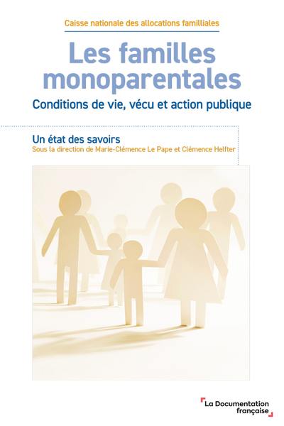 Les familles monoparentales : conditions de vie, vécu et action publique : un état des savoirs