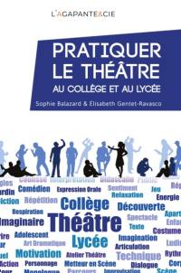 Pratiquer le théâtre au collège et au lycée : de l'expression à la créativité théâtrale