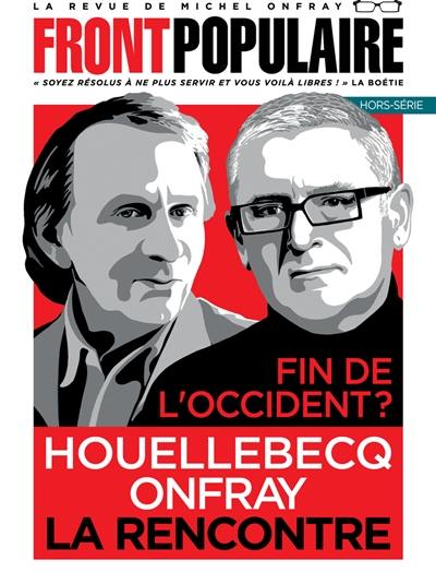 Front populaire, hors-série. Fin de l'Occident ? : Houellebecq Onfray, la rencontre