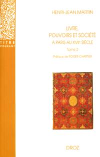 Livre, pouvoirs et société à Paris au XVIIe siècle, 1598-1701. Vol. 2. 1643-1701