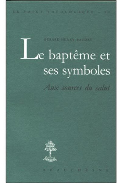 Le baptême et ses symboles : aux sources du salut