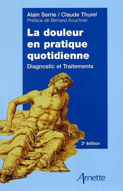 La douleur en pratique quotidienne : diagnostic et traitements