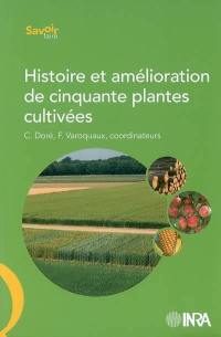 Histoire et amélioration de cinquante plantes cultivées