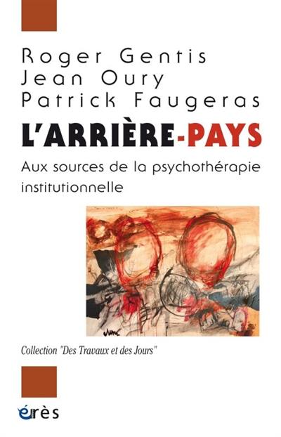 L'arrière-pays : aux sources de la psychothérapie institutionnelle