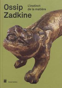 Ossip Zadkine : l'instinct de la matière