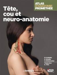 Atlas d'anatomie Prométhée. Tête, cou et neuro-anatomie