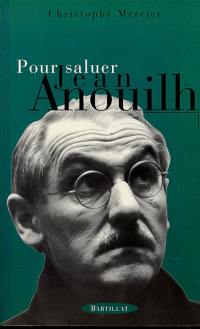 Pour saluer Jean Anouilh