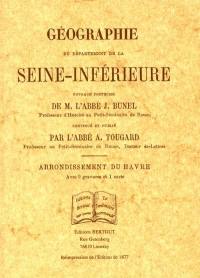 Géographie du département de la Seine-Inférieure. Arrondissement du Havre