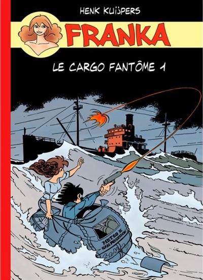 Franka. Le cargo fantôme. Vol. 1