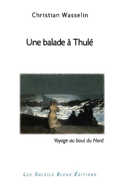 Une balade à Thulé : voyage au bout du Nord