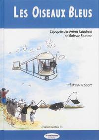 Les oiseaux bleus : l'épopée des frères Caudron en baie de Somme