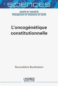 L'oncogénétique constitutionnelle