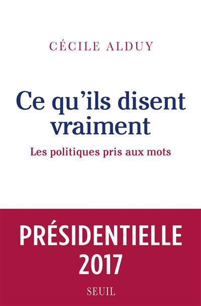 Ce qu'ils disent vraiment : les politiques pris aux mots