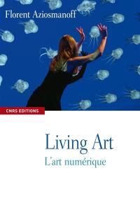 Living art : l'art numérique