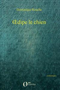 Oedipe le chien : poème dramatique