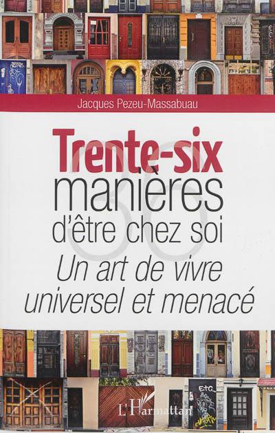 Trente-six manières d'être chez soi : un art de vivre universel et menacé