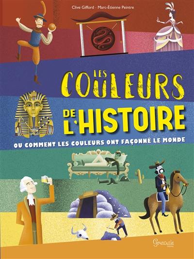 Les couleurs de l'histoire : ou comment les couleurs ont façonné le monde