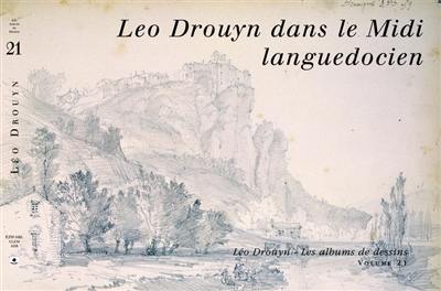 Léo Drouyn, les albums de dessins. Vol. 21. Léo Drouyn dans le Midi languedocien