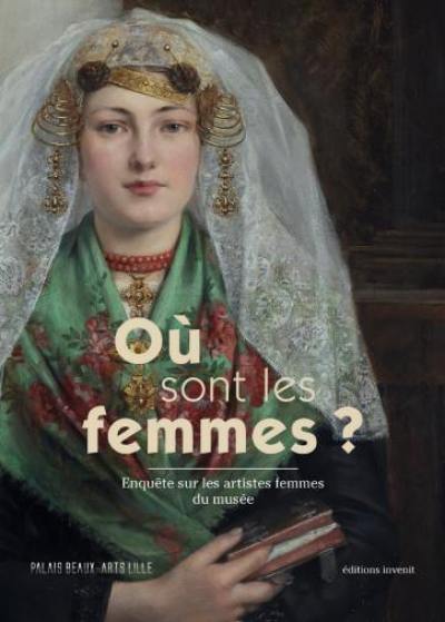 Où sont les femmes ? : enquête sur les artistes femmes du musée