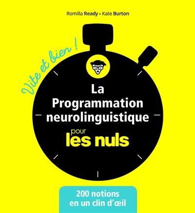 La programmation neurolinguistique pour les nuls : 200 notions en un clin d'oeil